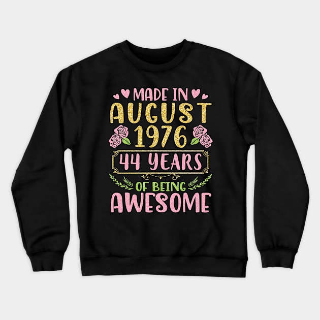 Made In August 1976 Happy Birthday 44 Years Of Being Awesome To Nana Mommy Aunt Sister Wife Daughter Crewneck Sweatshirt by bakhanh123